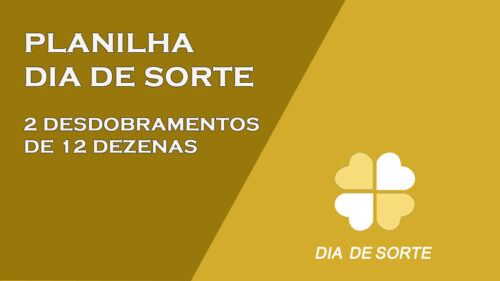 Planilha dia de sorte com 2 desdobramentos de 12 dezenas